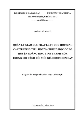Luận văn quản lý giáo dục pháp luật cho học sinh các trường tiểu học và trung học cơ sở huyện hoằng hóa tỉnh thanh hóa trong bối cảnh đổi mới giáo dục hiện nay