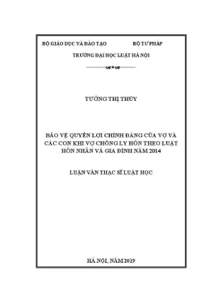 Luận văn thạc sĩ luật học bảo vệ quyền lợi chính đáng của vợ và các con khi vợ chồng ly hôn theo luật hôn nhân và gia đình năm 2014