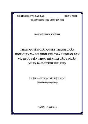 Luận văn thạc sĩ luật học thẩm quyền giải quyết tranh chấp hôn nhân và gia đình của toà án nhân dân và thực tiễn thực hiện tại các toà án nhân dân ở tỉnh phú thọ
