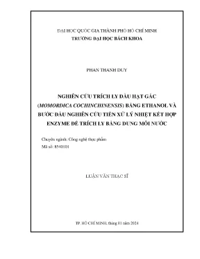 Luận văn thạc sĩ công nghệ thực phẩm nghiên cứu trích ly dầu hạt gấc momordica cochinchinensis bằng ethanol và bước đầu nghiên cứu tiền xử lý nhiệt kết hợp enzyme để trích ly bằng dung môi nước
