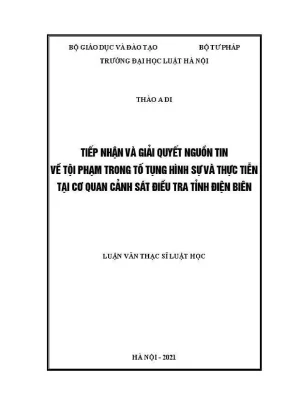 Luận văn thạc sĩ luật học tiếp nhận và giải quyết nguồn tin về tội phạm trong tố tụng hình sự và thực tiễn tại cơ quan cảnh sát điều tra tỉnh điện biên