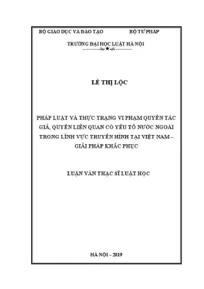 Luận văn thạc sĩ luật học pháp luật và thực trạng vi phạm quyền tác giả quyền liên quan có yếu tố nước ngoài trong lĩnh vực truyền hình tại việt nam giải pháp khắc phục