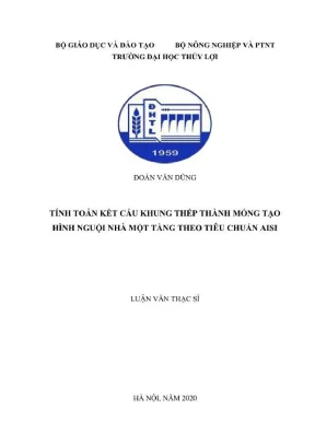 Luận văn thạc sĩ kỹ thuật tính toán kết cấu khung thép thành mỏng tạo hình nguội nhà một tầng theo tiêu chuẩn aisi