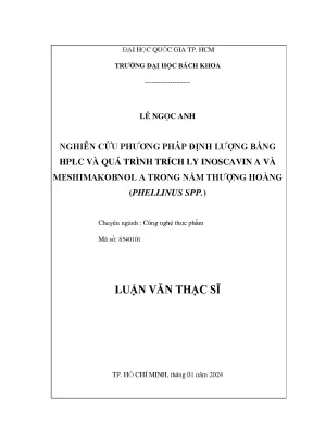 Luận văn thạc sĩ công nghệ thực phẩm nghiên cứu phương pháp định lượng bằng hplc và quá trình trích ly inoscavin a và meshimakobnol a trong nấm thượng hoàng phellinus spp