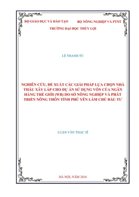 Luận văn thạc sĩ quản lý xây dựng nghiên cứu đề xuất các giải pháp lựa chọn nhà thầu xây lắp cho dự án sử dụng vốn của ngân hàng thế giới wb do sở nông nghiệp và phát triển nông thôn tỉnh phú yên làm chủ đầu tư