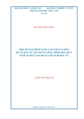 Luận văn thạc sĩ quản lý xây dựng một số giải pháp nâng cao chất lượng dự án đầu tư xây dựng công trình hồ chứa nước kapet giai đoạn chuẩn bị đầu tư