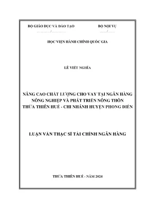 Luận văn thạc sĩ tài chính ngân hàng nâng cao chất lượng cho vay tại ngân hàng nông nghiệp và phát triển nông thôn thừa thiên huế chi nhánh huyện phong điền