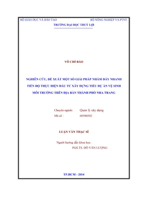 Luận văn thạc sĩ quản lý xây dựng nghiên cứu đề xuất một số giải pháp nhằm đẩy nhanh tiến độ thực hiện đầu tư xây dựng tiểu dự án vệ sinh môi trường trên địa bàn thành phố nha trang