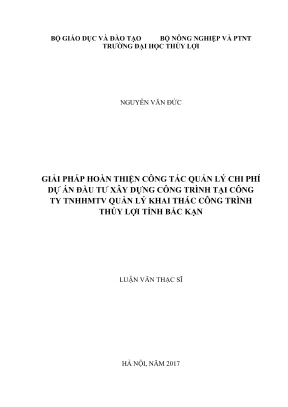 Luận văn thạc sĩ quản lý xây dựng giải pháp hoàn thiện công tác quản lý chi phí dự án đầu tư xây dựng công trình tại công ty trách nhiệm hữu hạn một thành viên quản lý khai thác công trình thủy lợi tỉnh bắc kạn