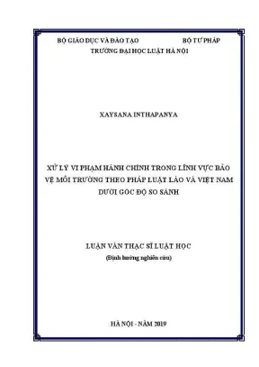 Luận văn thạc sĩ luật học xử lý vi phạm hành chính trong lĩnh vực bảo vệ môi trường theo pháp luật lào và việt nam dưới góc độ so sánh