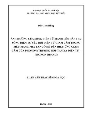 Luận văn thạc sĩ khoa học ảnh hưởng của sóng điện từ mạnh lên hấp thụ sóng điện từ yếu bởi điện tử giam cầm trong siêu mạng pha tạp có kể đến hiệu ứng giam cầm của phonon trường hợp tán xạ điện tử phonon quang