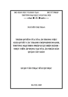 Luận văn thạc sĩ luật học thẩm quyền của toà án trong việc giải quyết các tranh chấp kinh doanh thương mại theo pháp luật hiện hành thực tiễn áp dụng tại toà án nhân dân quận cầu giấy