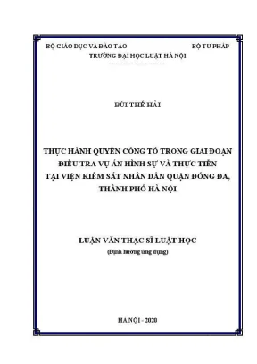Luận văn thạc sĩ luật học thực hành quyền công tố trong giai đoạn điều tra vụ án hình sự và thực tiễn thực hiện tại viện kiểm sát nhân dân quận đống đa thành phố hà nội