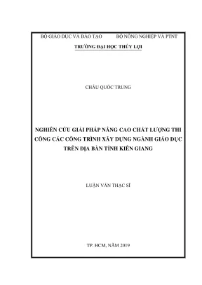 Luận văn thạc sĩ quản lý xây dựng nghiên cứu giải pháp nâng cao chất lượng thi công các công trình xây dựng ngành giáo dục trên địa bàn tỉnh kiên giang
