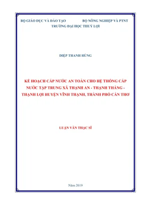 Luận văn thạc sĩ chuyên ngành kỹ thuật cơ sở hạ tầng kế hoạch cấp nước an toàn cho hệ thống nước tập trung xã thạnh an thanh thắng thạnh lợi huyện vĩnh thạnh thành phố cần thơ