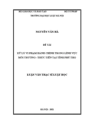 Luận văn thạc sĩ luật học xử lý vi phạm hành chính trong lĩnh vực môi trường thực tiễn tại tỉnh phú thọ