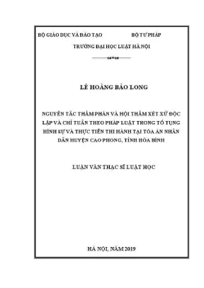 Luận văn thạc sĩ luật học nguyên tắc thẩm phán và hội thẩm xét xử độc lập và chỉ tuân theo pháp luật trong tố tụng hình sự và thực tiễn thi hành tại toà án nhân dân huyện cao phong tỉnh hoà bình