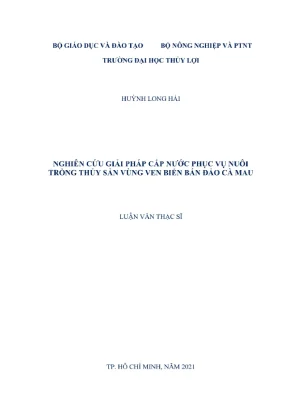 Luận văn thạc sĩ kỹ thuật nghiên cứu giải pháp cấp nước phục vụ nuôi trồng thuỷ sản vùng ven biển bán đảo cà mau