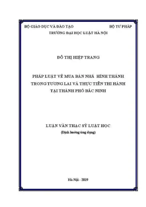 Luận văn thạc sĩ luật học pháp luật về mua bán nhà ở hình thành trong tương lai và thực tiễn thi hành tại thành phố bắc ninh