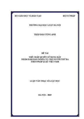 Luận văn thạc sĩ luật học thế chấp quyền sử dụng đất nhằm bảo đảm cho nghĩa vụ của người thứ ba theo pháp luật việt nam