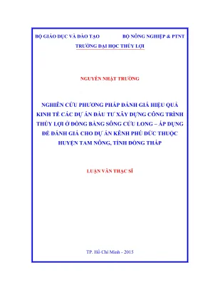 Luận văn thạc sĩ quản lý xây dựng nghiên cứu phương pháp đánh giá hiệu quả kinh tế các dự án đầu tư xây dựng công trình thủy lợi ở đồng bằng sông cửu long áp dụng cho dự án kênh phú đức thuộc huyện tam nông tỉnh đồng tháp