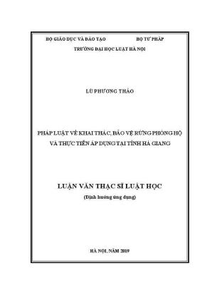 Luận văn thạc sĩ luật học pháp luật về khai thác bảo vệ rừng phòng hộ và thực tiễn áp dụng tại tỉnh hà giang