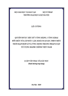 Luận văn thạc sĩ luật học quyền được xét xử công bằng công khai bởi một toà án độc lập khách quan theo một thời hạn hợp lí và ứng dụng trong pháp luật tố tụng hành chính việt nam