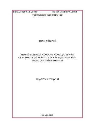 Luận văn thạc sĩ kinh tế tài nguyên thiên nhiên và môi trường một số giải pháp nâng cao năng lực tư vấn của công ty cổ phần tư vấn xây dựng ninh bình trong quá tình hội nhập