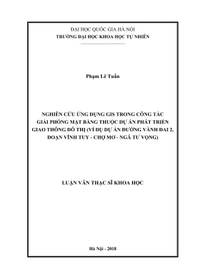 Luận văn thạc sĩ khoa học nghiên cứu ứng dụng gis trong công tác giải phóng mặt bằng thuộc dự án phát triển giao thông đô thị ví dụ dự án đường vành đai 2 đoạn vĩnh tuy chợ mơ ngã tư vọng