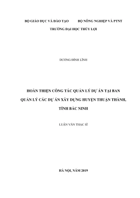 Luận văn thạc sĩ quản lý xây dựng hoàn thiện công tác quản lý dự án tại ban quản lý các dự án xây dựng huyện thuận thành tỉnh bắc ninh