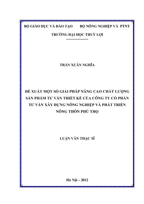 Luận văn thạc sĩ kinh tế tài nguyên thiên nhiên và môi trường đề xuất một số giải pháp nâng cao chất lượng sản phẩm tư vấn thiết kế của công ty cổ phần tư vấn xây dựng nông nghiệp và phát triển nông thôn phú thọ