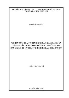Luận văn thạc sĩ quản lý xây dựng nghiên cứu hoàn thiện công tác quản lý dự án đầu tư xây dựng công trình do trường cao đẳng kinh tế kỹ thuật điện biên làm chủ đầu tư