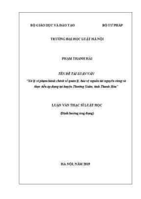 Luận văn thạc sĩ luật học xử lý vi phạm hành chính về quản lý bảo vệ nguồn tài nguyên rừng và thực tiễn áp dụng tại huyện thường xuân tỉnh thanh hoá