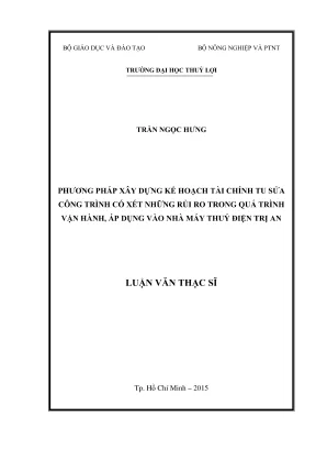Luận văn thạc sĩ quản lý xây dựng phương pháp xây dựng kế hoạch tài chính tu sửa công trình có xét những rủi ro trong quá trình vận hành áp dụng vào nhà máy thủy điện trị an