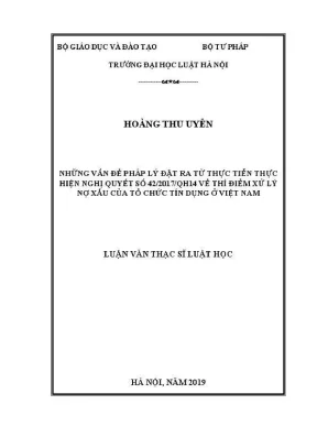 Luận văn thạc sĩ luật học những vấn đề pháp lý đặt ra từ thực tiễn thực hiện nghị quyết số 422017qh14 về thí điểm xử lý nợ xấu của tổ chức tín dụng ở việt nam