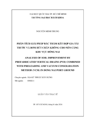 Luận văn thạc sĩ địa kỹ thuật xây dựng phân tích giải pháp bấc thấm kết hợp gia tải trước và bơm hút chân không cho nền cảng khu vực đồng nai