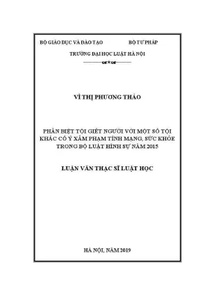 Luận văn thạc sĩ luật học phân biệt tội giết người với một số tội khác cố ý xâm phạm tính mạng sức khoẻ trong bộ luật hình sự năm 2015