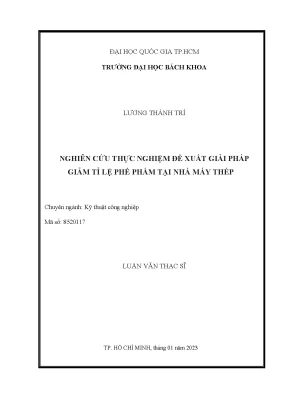 Luận văn thạc sĩ kỹ thuật công nghiệp nghiên cứu thực nghiệm đề xuất giải pháp giảm tỉ lệ phế phẩm tại nhà máy thép