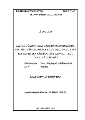 Luận văn thạc sĩ luật học vai trò của ban chấp hành đảng bộ huyện đối với công tác giải quyết khiếu nại tố cáo trên địa bàn huyện văn bàn tỉnh lào cai thực trạng và giải pháp