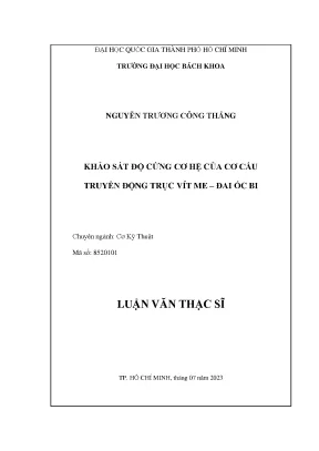 Luận văn thạc sĩ cơ kỹ thuật khảo sát độ cứng cơ hệ của cơ cấu truyền động vít međai ốc bi