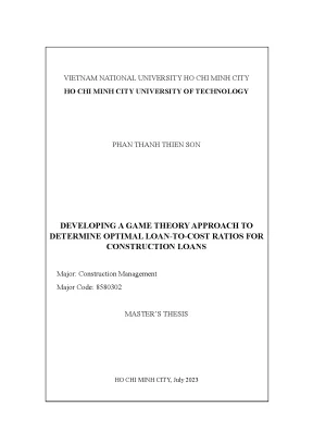 Luận văn thạc sĩ quản lý xây dựng developing a game theory approach to determine optimal loantocost ratios for construction loans