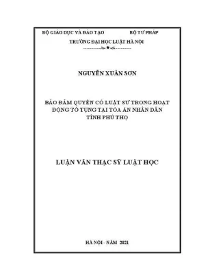 Luận văn thạc sĩ luật học bảo đảm quyền có luật sư trong hoạt động tố tụng tại toà án nhân dân tỉnh phú thọ