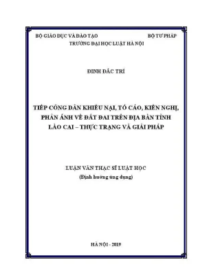 Luận văn thạc sĩ luật học tiếp công dân khiếu nại tố cáo kiến nghị phản ánh về đất đai trên địa bàn tỉnh lào cai thực trạng và giải pháp