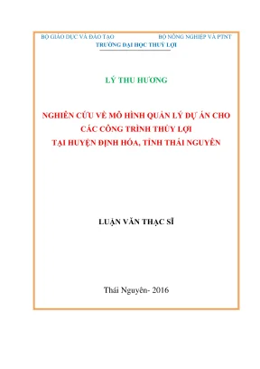 Luận văn thạc sĩ quản lý xây dựng nghiên cứu về mô hình quản lý dự án cho các công trình thủy lợi tại huyện định hóa tỉnh thái nguyên
