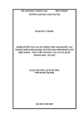 Luận văn thạc sĩ luật học thẩm quyền của toà án trong việc giải quyết các tranh chấp kinh doanh thương mại theo pháp luật hiện hành thực tiễn áp dụng tại toà án quận hoàng mai hà nội