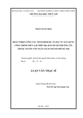 Luận văn thạc sĩ kinh tế tài nguyên thiên nhiên và môi trường hoàn thiện công tác thẩm định dự án đầu tư xây dựng công trình thủy lợi trên địa bàn huyện thường tín thuộc nguồn vốn ngân sách thành phố hà nội