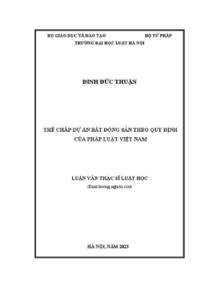 Luận văn thạc sĩ luật học thế chấp dự án bất động sản theo quy định của pháp luật việt nam