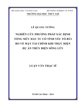 Luận văn thạc sĩ quản lý xây dựng nghiên cứu phương pháp xác định tổng mức đầu tư có tính yếu tố rủi ro về mặt tài chính khi thực hiện dự án thủy điện sông lũy