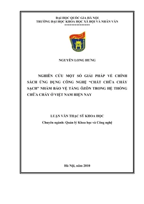 Luận văn thạc sĩ quản lý khoa học và công nghệ nghiên cứu một số giải pháp về chính sách ứng dụng công nghệ chất chữa cháy sạch nhằm bảo vệ tầng ôzôn trong hệ thống chữa cháy ở việt nam hiện nay