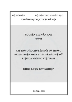 Khóa luận tốt nghiệp vai trò của chuyển đổi số trong hoàn thiện pháp luật về bảo vệ dữ liệu cá nhân ở việt nam